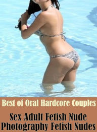 Adult Sex: Sex Real Porn Oral Best of Oral Hardcore Couples Sex Adult Fetish Nude Photography Fetish Nudes( sex, porn, fetish, bondage, oral, anal, eb