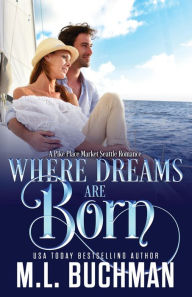 Where Dreams Are Born M. L. Buchman Author