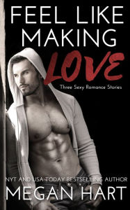 Feel Like Making Love Megan Hart Author