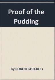 Proof of the Pudding Robert Sheckley Author