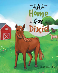 A Home for Dixie - Dana Parker