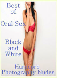 Nudes Book: Interracial Sex Adult Interracial Slut Sex Best ofOral Sex Black and White Hardcore Photography Nudes ( sex, porn, fetish, bondage, oral,