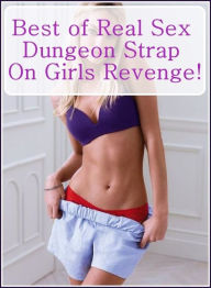 Erotica Book: Interracial Hardcore Interracial Slut Adult Sex Best ofReal Sex Dungeon Strap On Girls Revenge! ( sex, porn, fetish, bondage, oral, anal