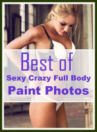 Sex Book: Steamy Sex XXX Interracial Crazy Sex Best ofSexy Crazy Full Body Paint Photos ( sex, porn, fetish, bondage, oral, anal, ebony, hentai, domin