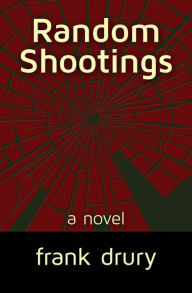 RANDOM SHOOTINGS Frank Drury Author