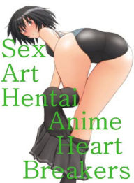 Adult Sex Photography Book: Domination First Timers Sex Sex Art Hentai Anime Heart Breakers ( sex, porn, fetish, bondage, oral, anal, ebony, hentai, d