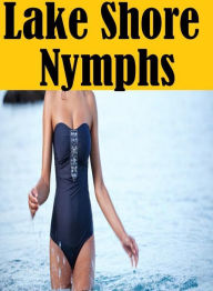 Bondage Photography Book: She-male Crazy Sex Lake Shore Nymphs ( sex, porn, fetish, bondage, oral, anal, ebony, hentai, domination, erotic photography