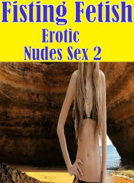 Erotic Book: Nudes XXX Prison Lusty Lingerie Fisting Fetish Erotic Nudes Sex 2 ( sex, porn, fetish, bondage, oral, anal, ebony, hentai, domination, er