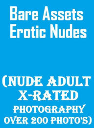 Erotica: Hot Wife Making Gets Oral And Anal Best Bare Assets Erotic Nudes (Nude Adult X-Rated Photography Over 200 Photo's)( sex, porn, fetish, bondag