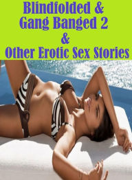 Adult Sex Book: Prison XXX Crazy Sex Prison Blindfolded & Gang Banged 2 & Other Erotic Sex Stories ( sex, porn, fetish, bondage, oral, anal, ebony, he