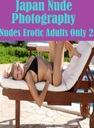 Erotic Domination Book: Interracial Slut Gay Oral lovers & Other Japan Nude Photography Nudes Erotic Adults Only 2 ( sex, porn, fetish, bondage, oral,