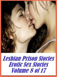 Nudes: Gay Movie Sex Girlfriend Hardcore Lesbian Prison Stories Erotic Sex Stories Volume 8 of 17 (Lesbian Prison Sories) ( sex, porn, fetish, bondage
