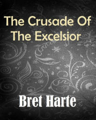 The Crusade of the Excelsior - Bret Harte