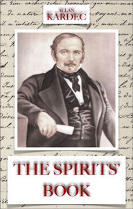 The Spirits' Book: The Principles of Spiritist Doctrine Allan Kardec Author