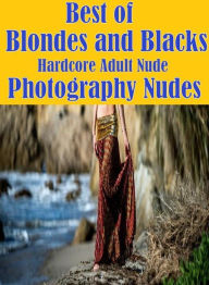 Erotic Sex Book: Gay Movie Sex Steamy Sex XXX Best of Blondes and Blacks Hardcore Adult Nude Photography Nudes ( sex, porn, fetish, bondage, oral, ana