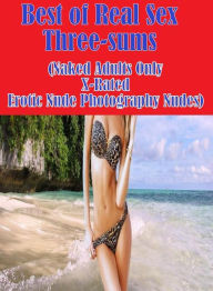 Erotic Adult Book: Hot XXX Interracial Sex Adult Best of Real Sex Three-sums (Naked Adults Only X-Rated Erotic Nude Photography Nudes) ( sex, porn, fe