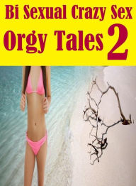 Erotica Book: Sex Interracial Truth Or Dare Bi Sexual Crazy Sex Orgy Tales 2 ( sex, porn, fetish, bondage, oral, anal, ebony, hentai, domination, erot