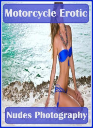 Erotic Nude book: Fun Time Best sex Girlfriend Hardcore Motorcycle Erotic Nudes Photography ( sex, porn, fetish, bondage, oral, anal, ebony, hentai, d