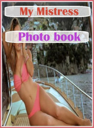 Erotic Book: Gangbang Bonanza XXX Threesome My Mistress Photo book ( sex, porn, fetish, bondage, oral, anal, ebony, hentai, domination, erotic photogr