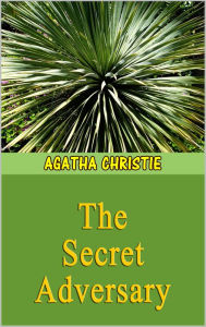 The Secret Adversary (Tommy and Tuppence Series) Agatha Christie Author