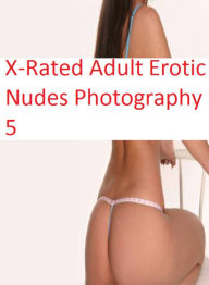 Erotic Nudes Book: Crazy Milf Very Big Surprise Sex X-Rated Adult Erotic Nudes Photography 5 ( sex, porn, fetish, bondage, oral, anal, ebony, hentai,