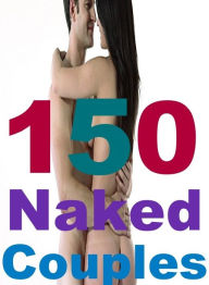 Erotic Book: Gangbang Bonanza XXX Threesome 150 Naked Couples ( sex, porn, fetish, bondage, oral, anal, ebony, hentai, domination, erotic photography,
