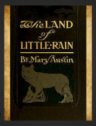 The Land of Little Rain Mary Hunter Austin Author
