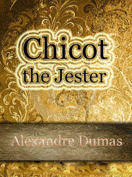 Chicot The Jester - Alexandre Dumas