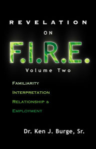 Revelation on F.I.R.E.: Volume 2 Ken J. Burge Sr. Author