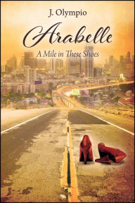 Arabelle: A Mile In These Shoes Jocelyn Olympio Author