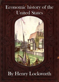 Economic history of the United States - Henry Lockworth