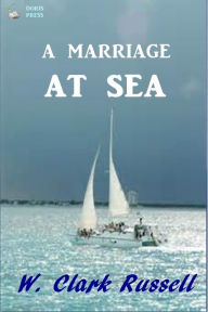 A Marriage At Sea - W. Clark Russell