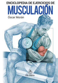 Enciclopedia de Ejercicios de Musculacion - Oscar Moran