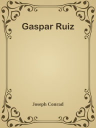 Gaspar Ruiz - Joseph Conrad