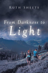 From Darkness to Light - Ruth Sheets