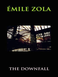 Emile Zola The Downfall - Emile Zola