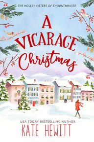 A Vicarage Christmas Kate Hewitt Author