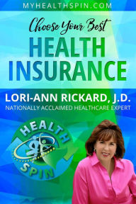 Choose Your Best Health Insurance Lori-Ann Rickard Author