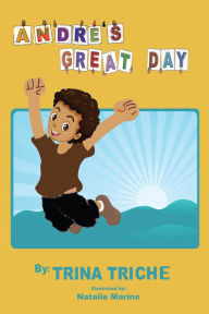 Andre's Great Day Trina Triche Author