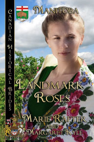 Landmark Roses Canadian Historical Brides Collection Book 7 - Margaret Kyle
