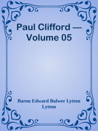 Paul Clifford Volume 05 - Baron Edward Bulwer Lytton Lytton