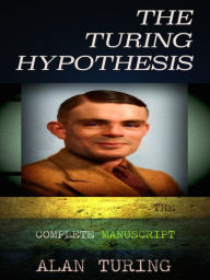 Alan Turing The Turing Hypothesis Alan Turing Author