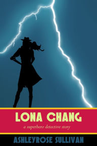 Lona Chang: A Superhero Detective Story