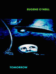 Eugene O'Neill Tomorrow - Eugene O'Neill