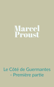 Le Cote de Guermantes - Premiere partie - Marcel Proust