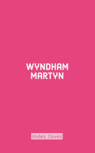 Under Cover - Wyndham Martyn