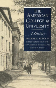 The American College and University: A History Frederick Rudolph Author
