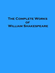 The Complete Works of William Shakespeare William Shakespeare Author