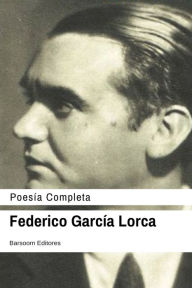 Poesia Completa Federico GarcÃ¯a Lorca Author