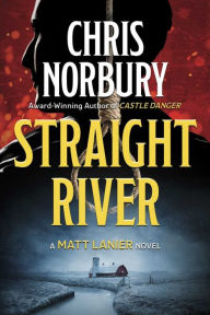 Straight River (Matt Lanier, #1) - Chris Norbury